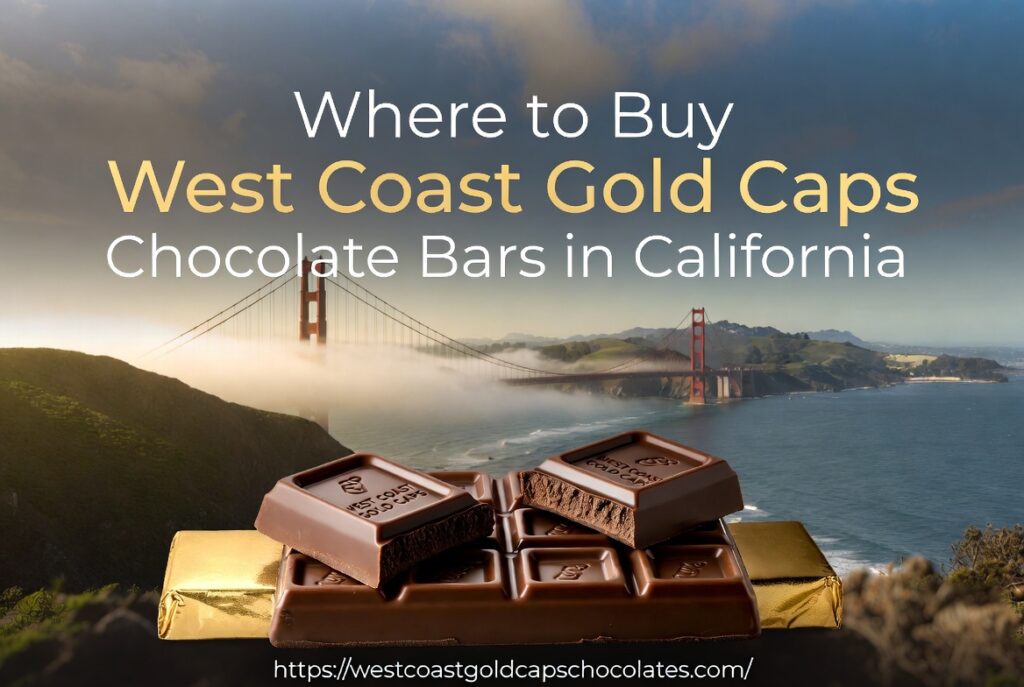 Where to Buy West Coast Gold Caps Chocolate Bars in California